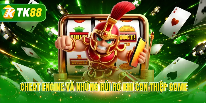 Cheat Engine và những rủi ro khi can thiệp game