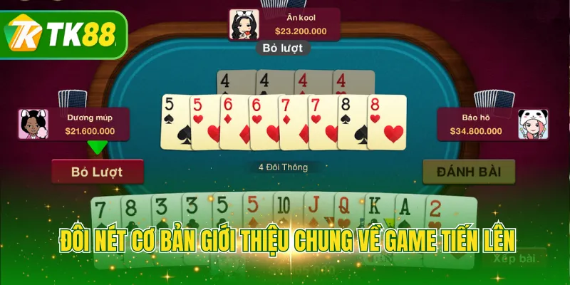 Đôi nét cơ bản giới thiệu chung về game tiến lên