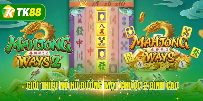 Giới thiệu nổ hũ đường mạt chược 2 đỉnh cao