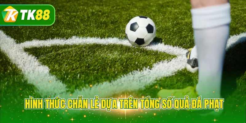 Hình thức chẵn lẻ dựa trên tổng số quả đá phạt