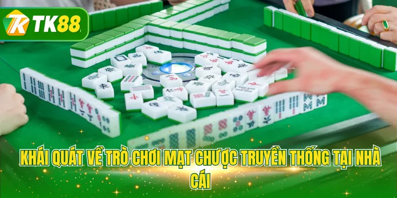 Khái quát về trò chơi Mạt Chược truyền thống tại nhà cái
