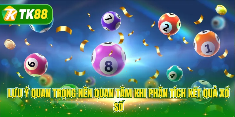 Lưu ý quan trọng nên quan tâm khi phân tích kết quả xổ số