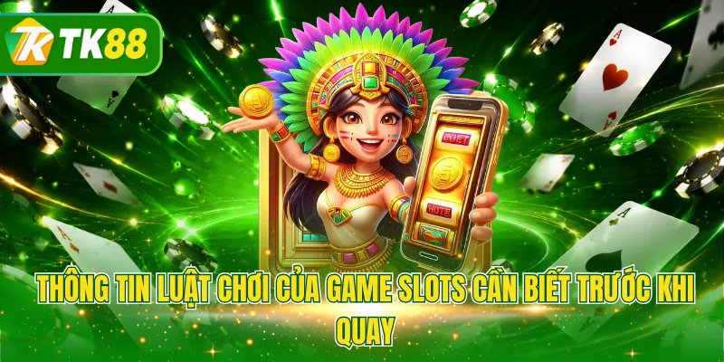 Thông tin luật chơi của game slots cần biết trước khi quay