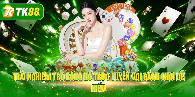 Trải nghiệm trò Rồng Hổ trực tuyến với cách chơi dễ hiểu